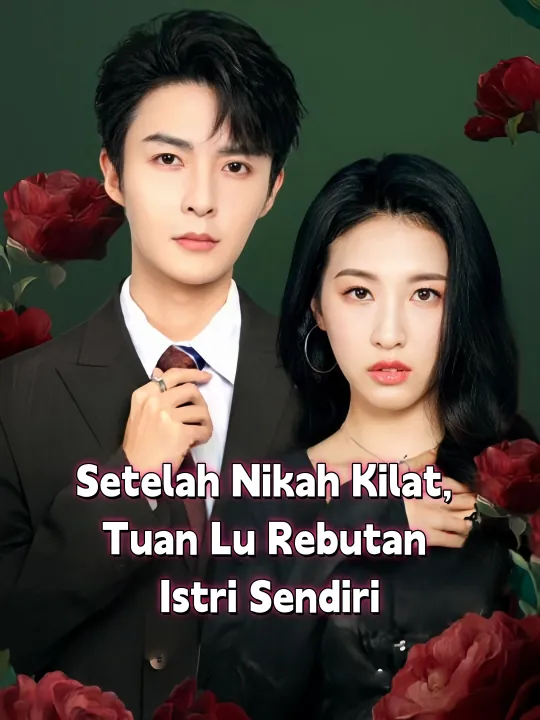 Setelah Nikah Kilat, Tuan Lu Rebutan Istri Sendiri